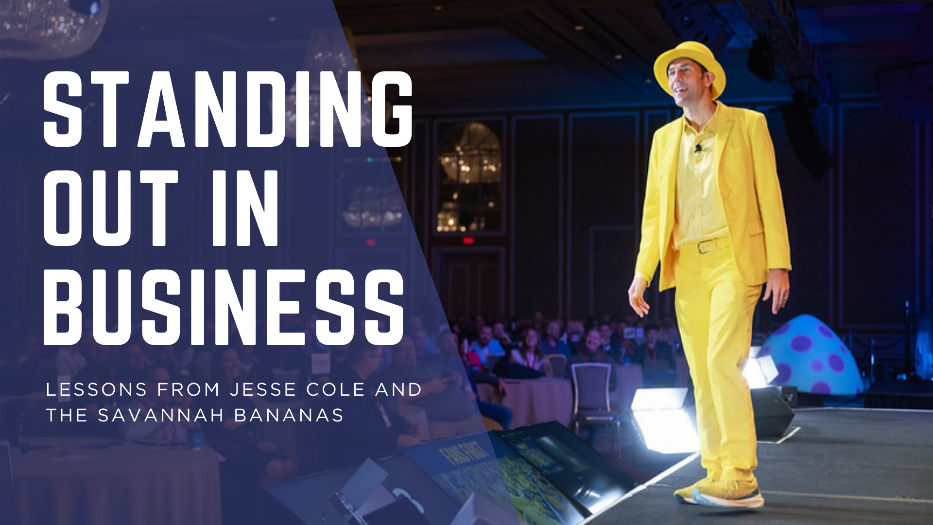 Standing Out in Business: Lessons from Jesse Cole and the Savannah Bananas